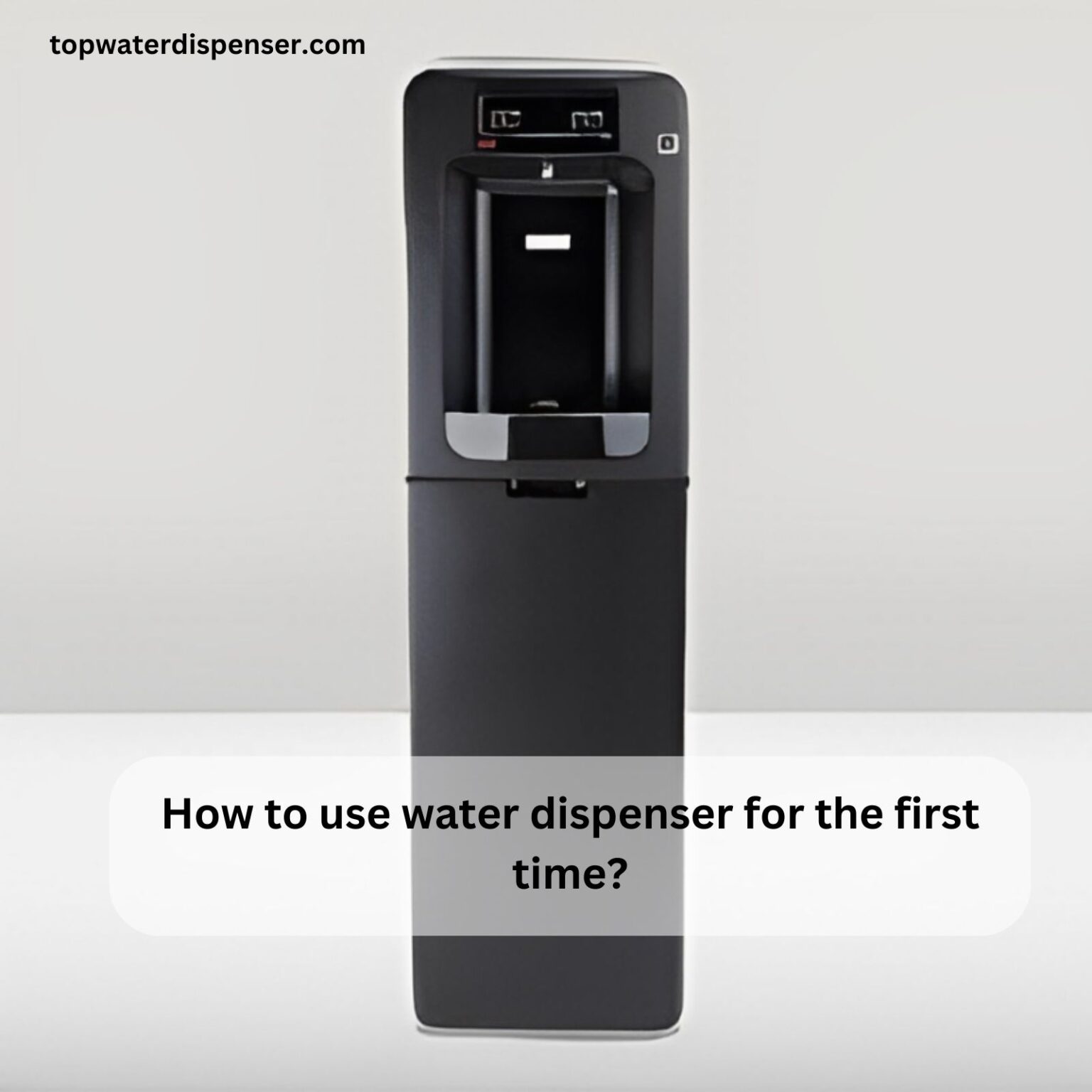 How to use water dispenser for the first time?