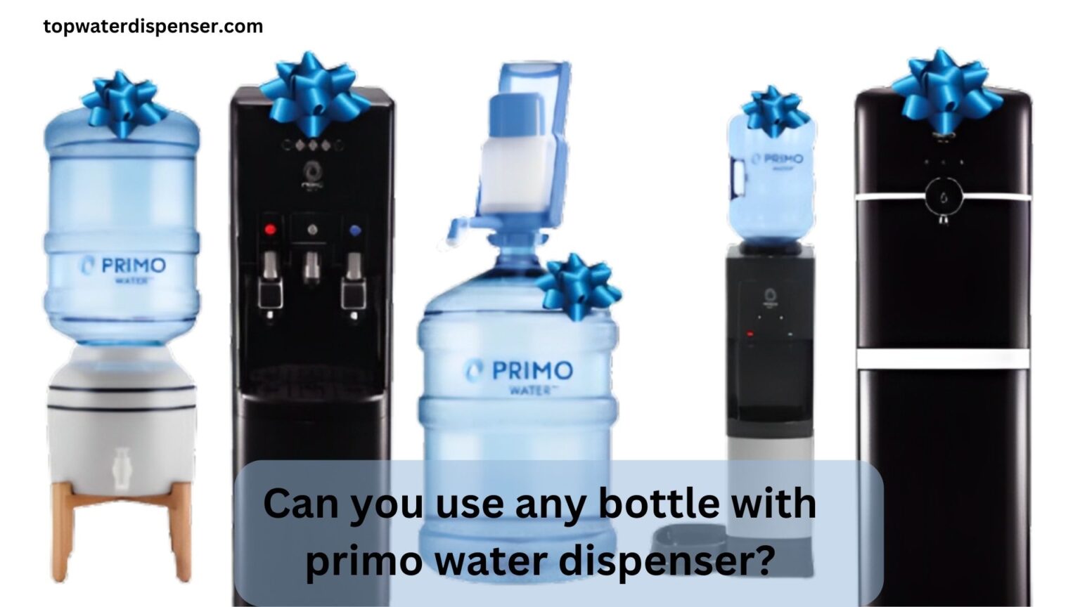 Can you use any bottle with primo water dispenser?