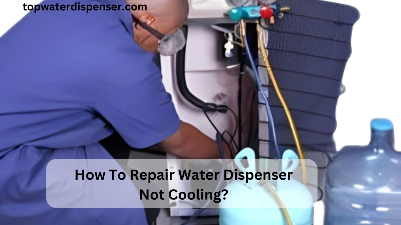 How To Repair Water Dispenser Not Cooling?