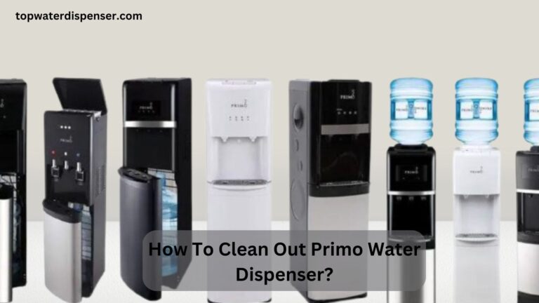 How To Clean Out Primo Water Dispenser?