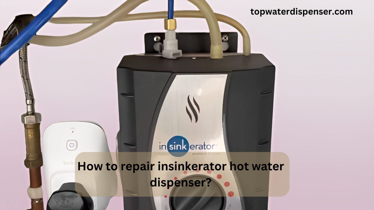 How to repair insinkerator hot water dispenser?
