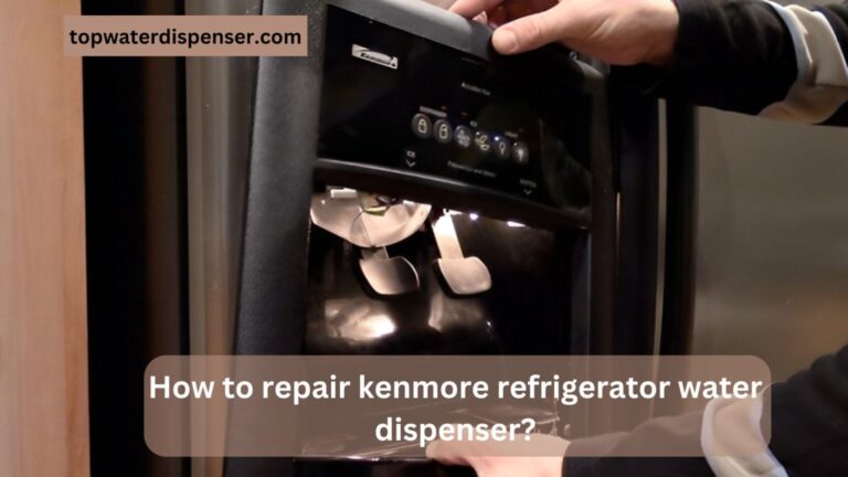 How to repair kenmore refrigerator water dispenser?