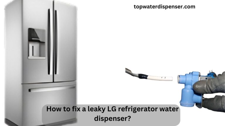 How to fix a leaky LG refrigerator water dispenser?