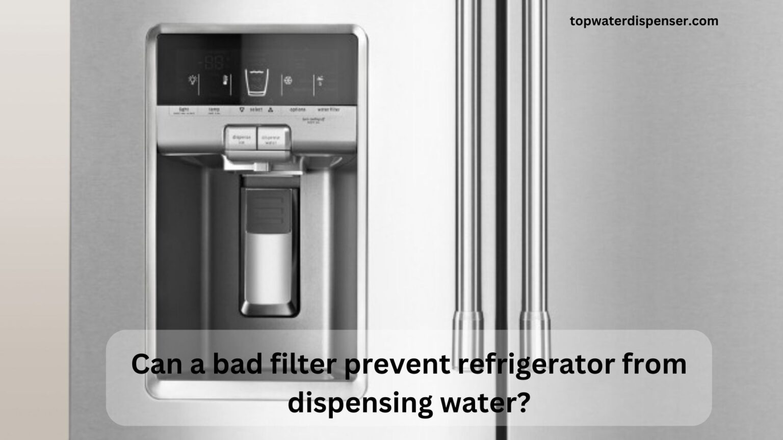 Can a bad filter prevent refrigerator from dispensing water?