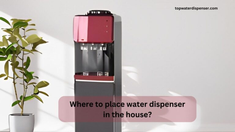 Where to place water dispenser in the house?