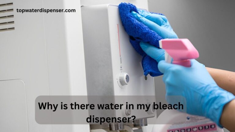 Why is there water in my bleach dispenser?