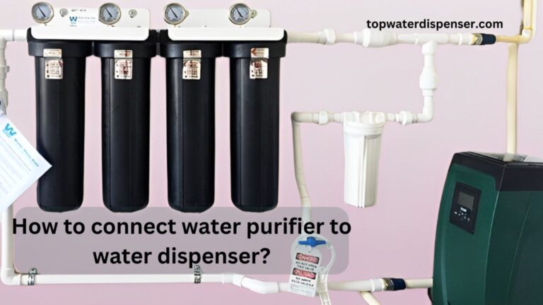 How to connect water purifier to water dispenser?