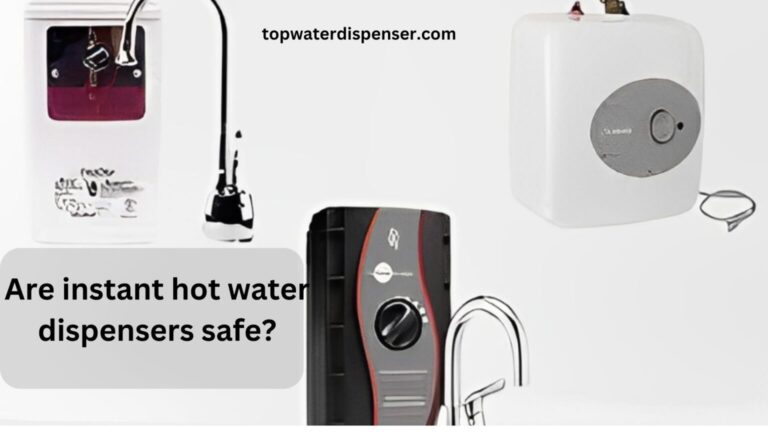 Are instant hot water dispensers safe?