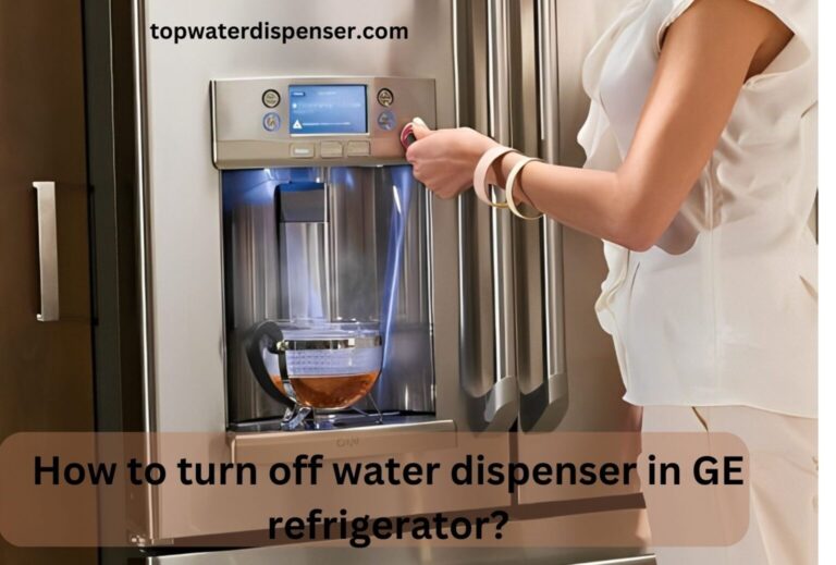 How to turn off water dispenser in GE refrigerator?