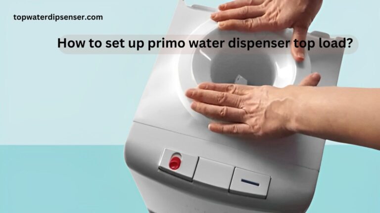 How to set up primo water dispenser top load?