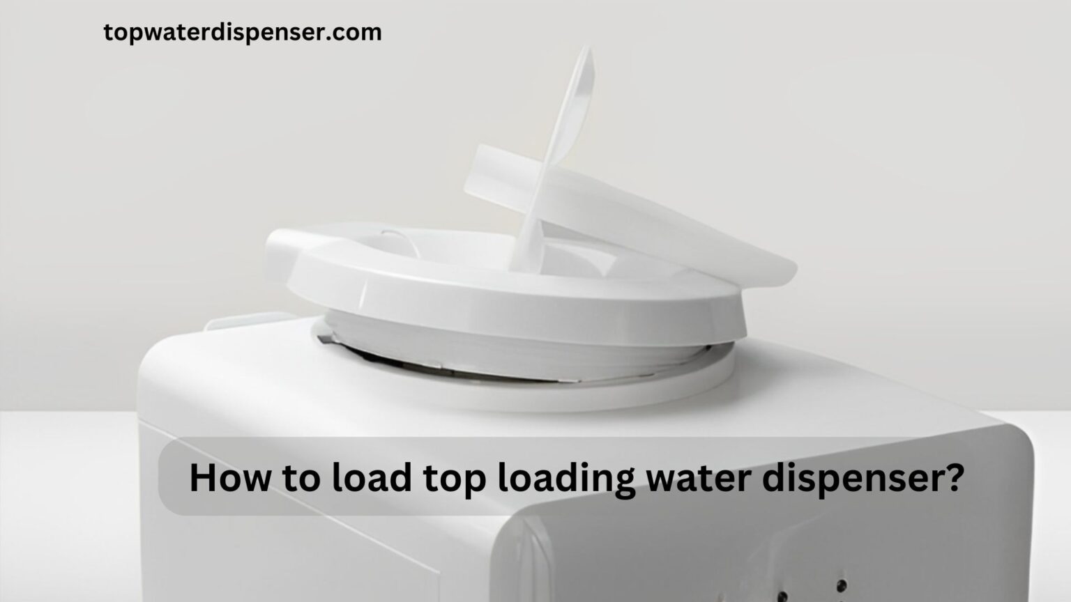 How to load top loading water dispenser?