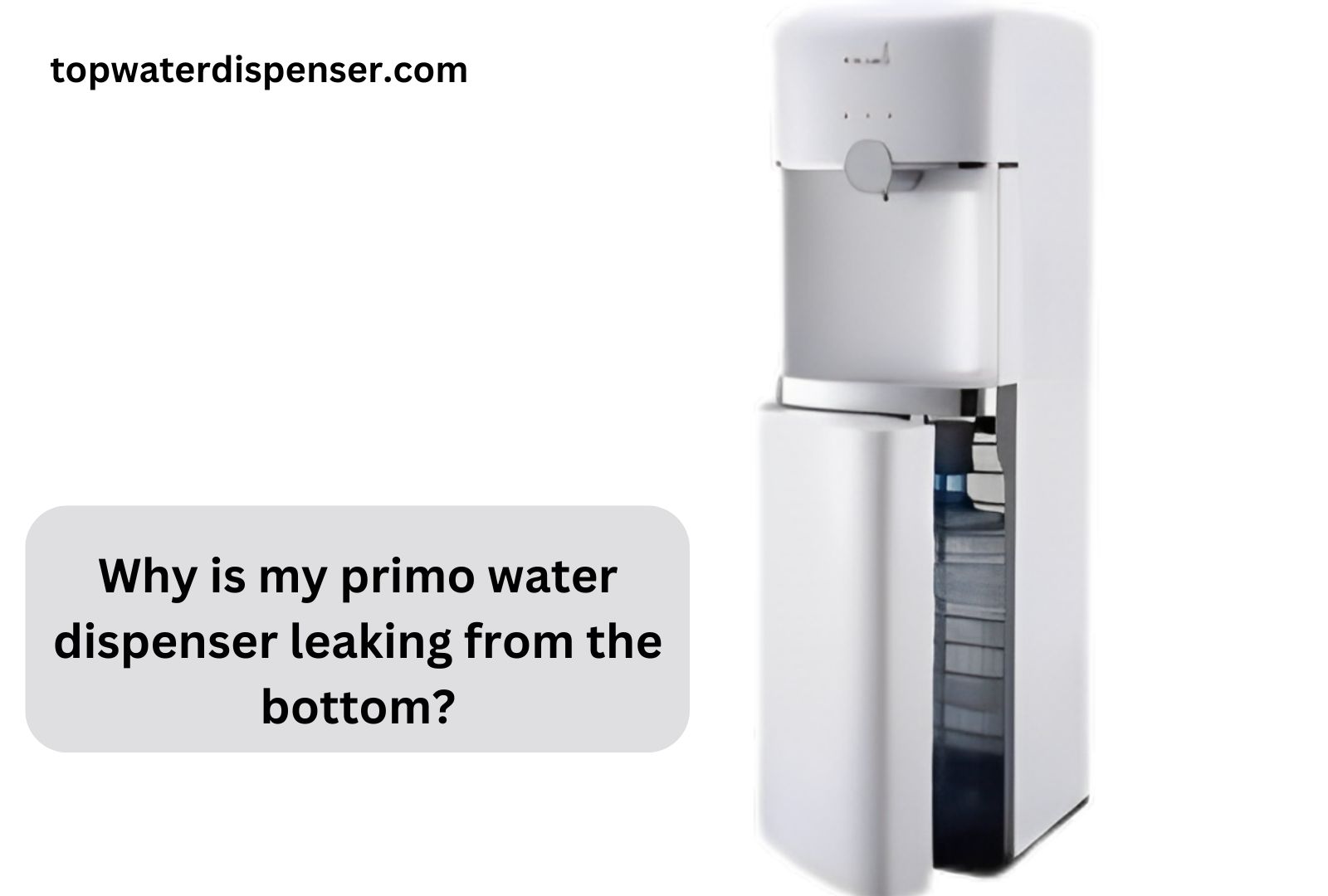Why is my primo water dispenser leaking from the bottom?