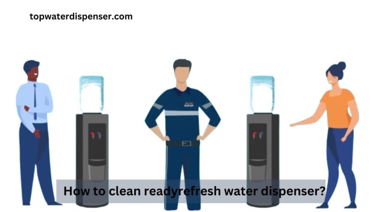 How to clean readyrefresh water dispenser?