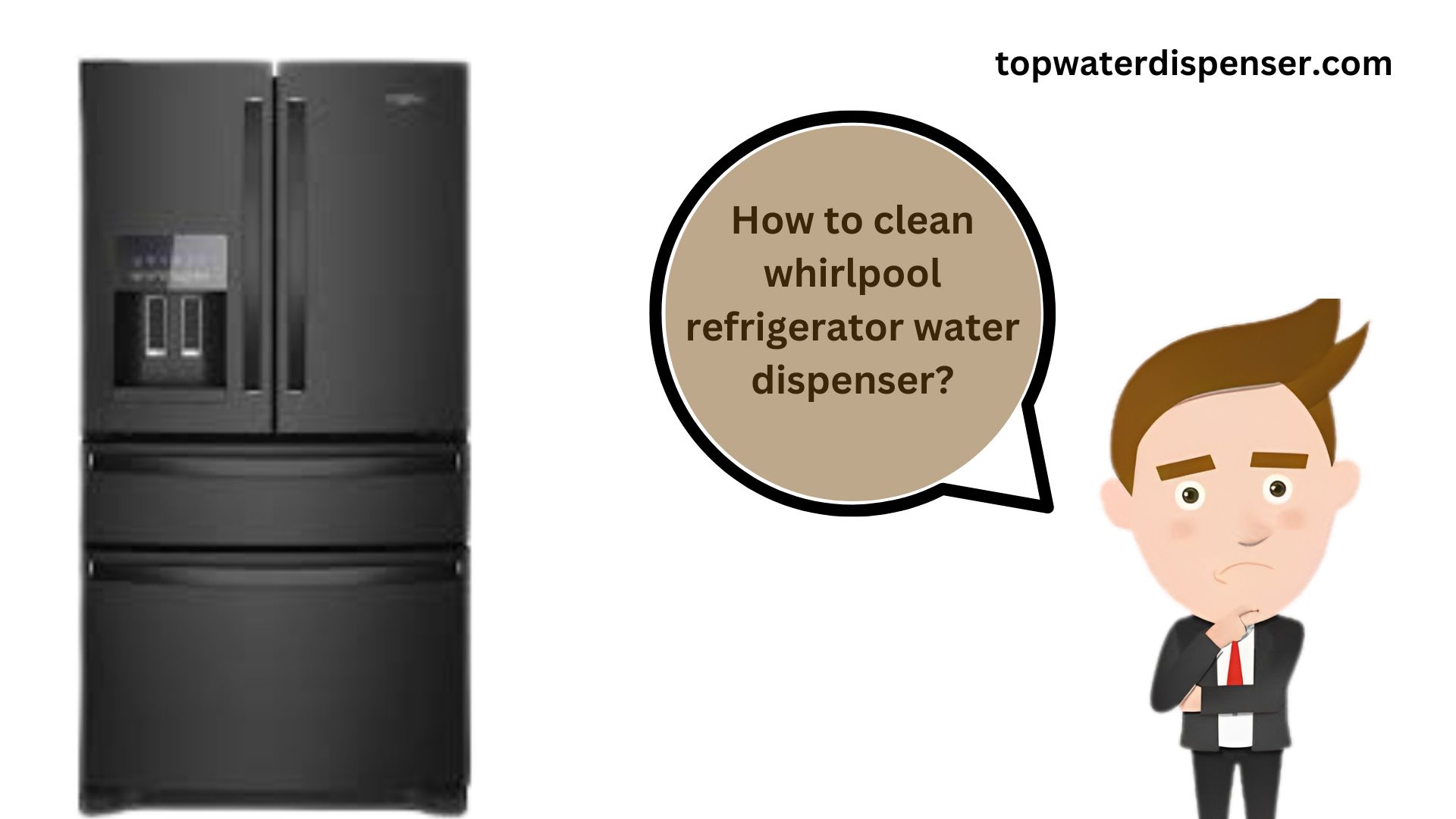 How to clean whirlpool refrigerator water dispenser? 