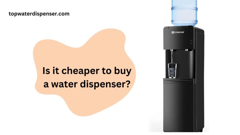 Is it cheaper to buy a water dispenser?