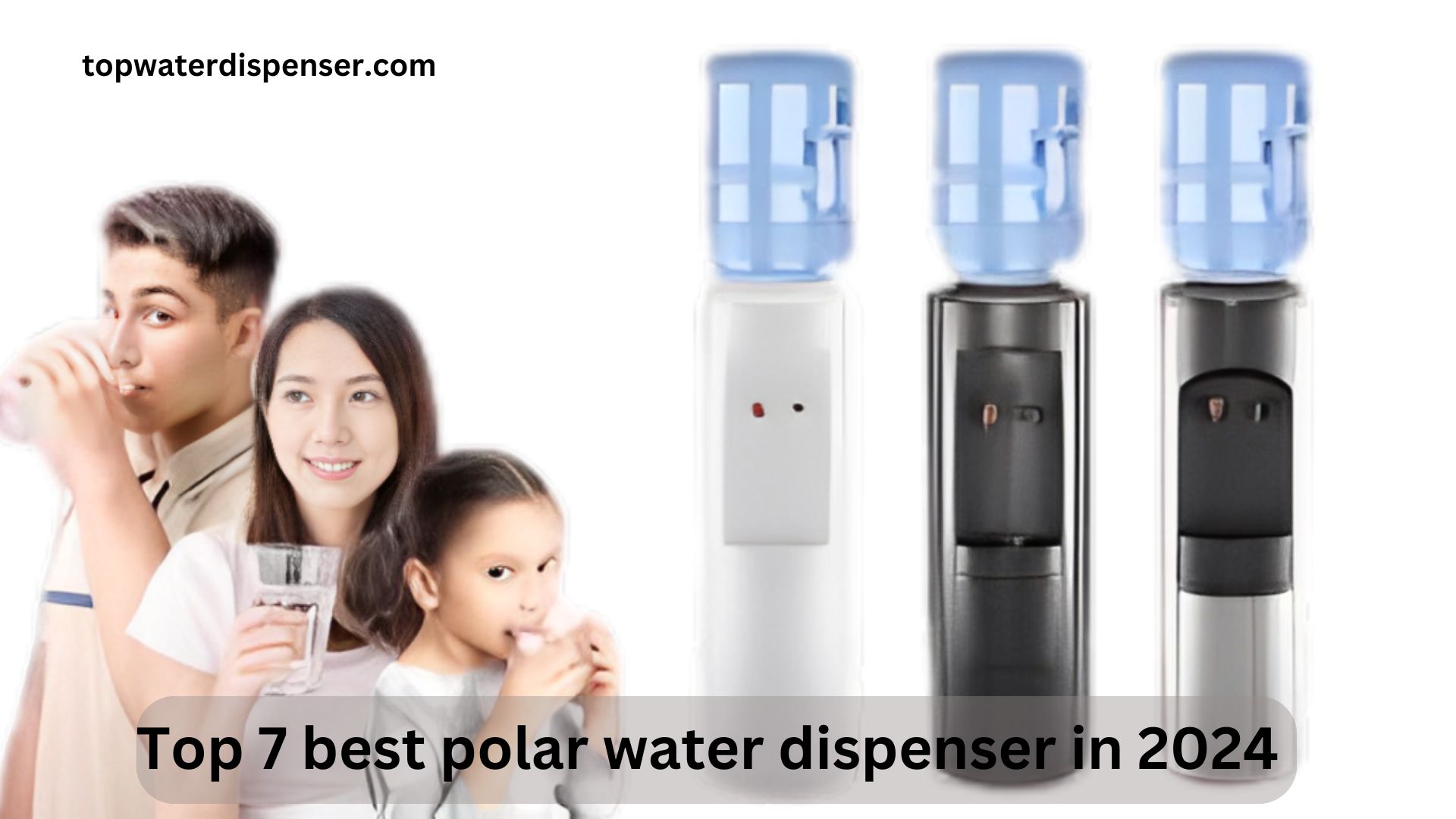 Top 7 best polar water dispenser in 2024