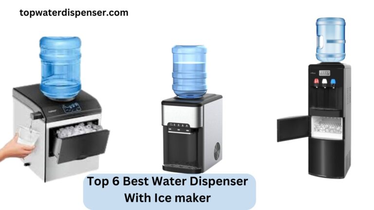 Top 6 Best Water  Dispenser  With Ice maker