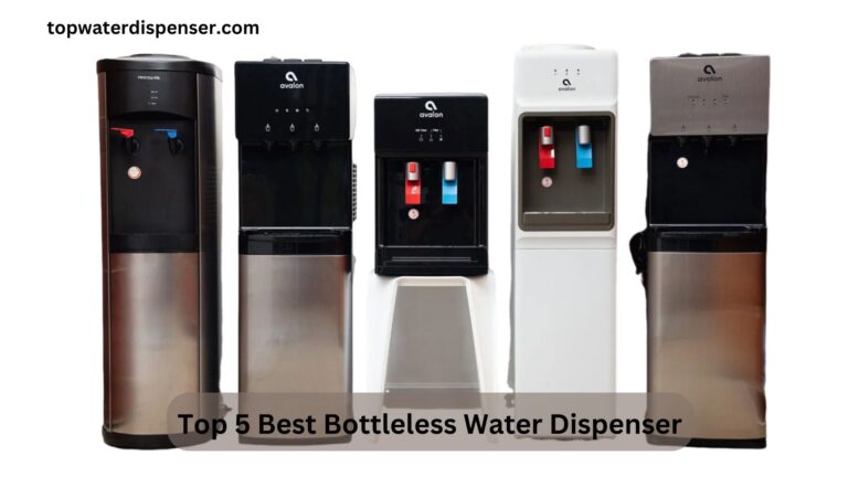 Top 5 Best Bottleless Water Dispenser 