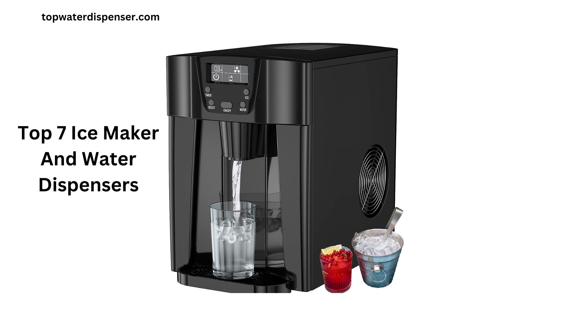 Top 7 Ice Maker And Water Dispensers